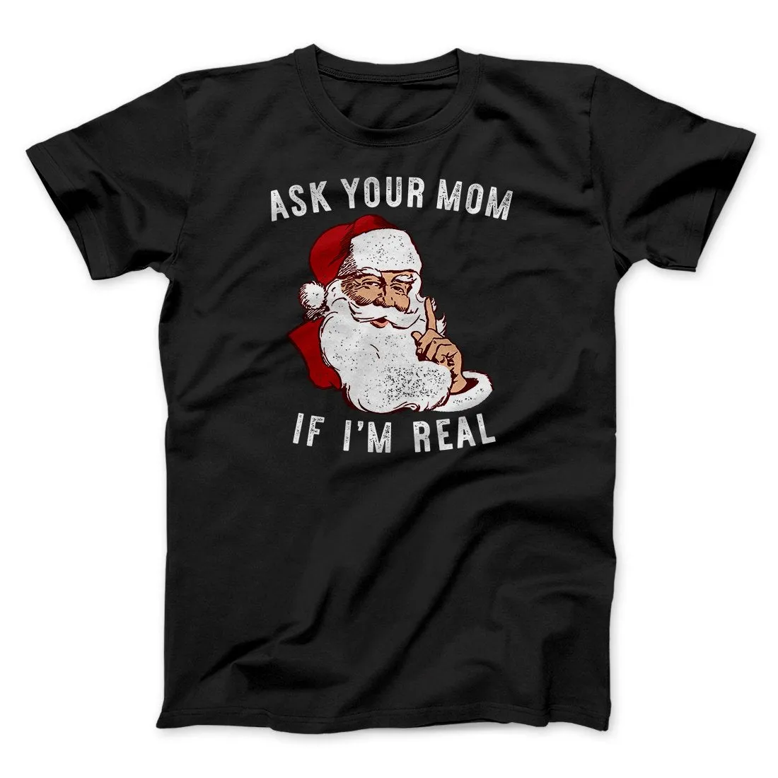 Ask Your Mom If I'm Real Men/Unisex T-Shirt
